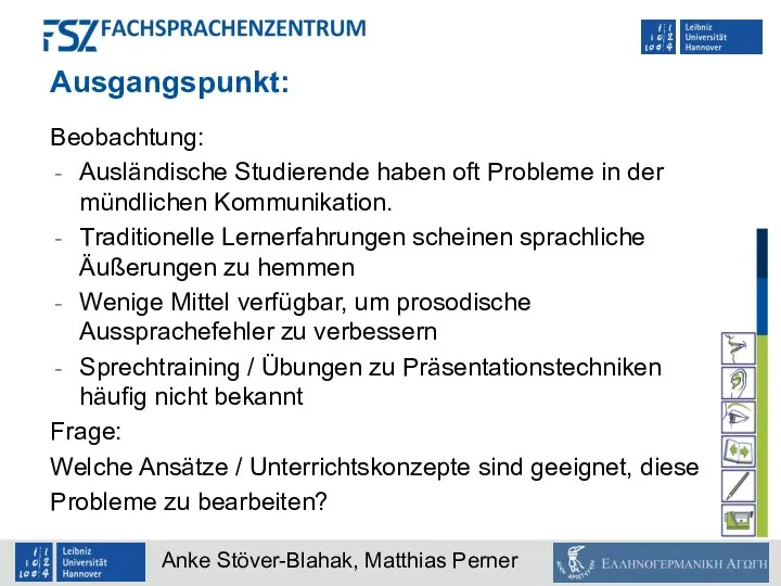 Ausgangspunkt: Beobachtung: Ausländische Studierende haben oft Probleme in der mündlichen Kommunikation.