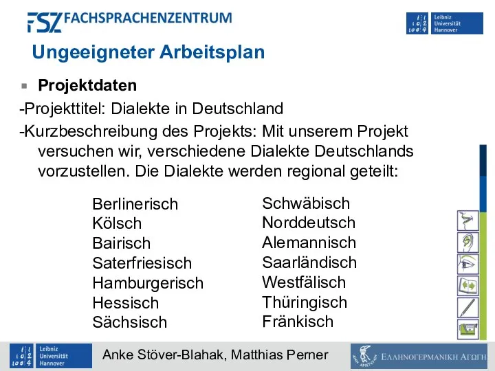 Ungeeigneter Arbeitsplan Projektdaten -Projekttitel: Dialekte in Deutschland -Kurzbeschreibung des Projekts: Mit