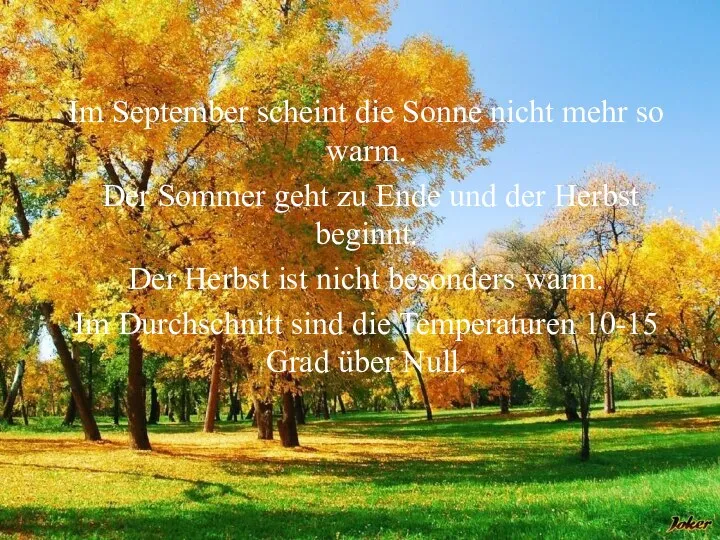 Im September scheint die Sonne nicht mehr so warm. Der Sommer