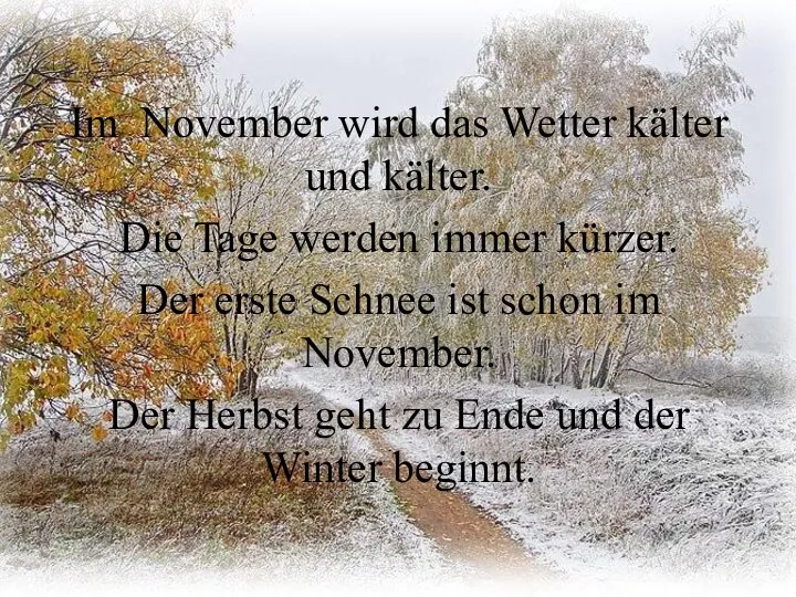 Im November wird das Wetter kälter und kälter. Die Tage werden