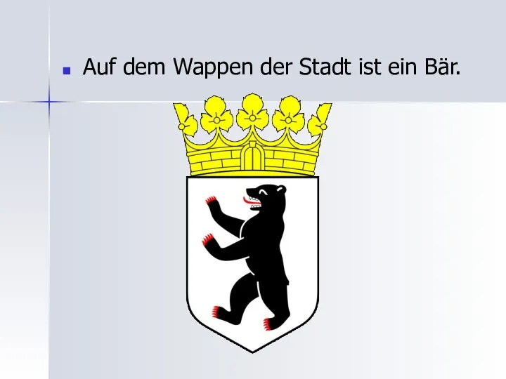 Auf dem Wappen der Stadt ist ein Bär.