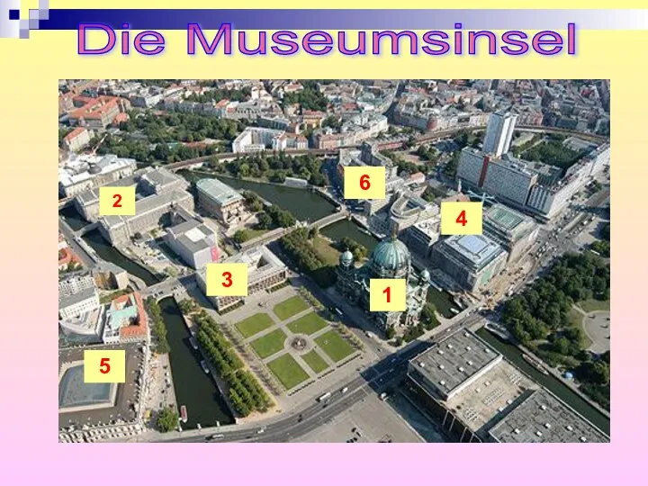 Die Museumsinsel 1 3 2 4 5 6