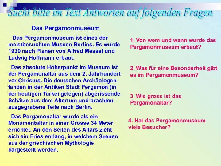 Sucht bitte im Text Antworten auf folgenden Fragen Das Pergamonmuseum Das