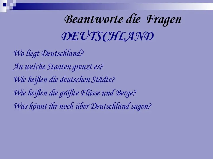 Beantworte die Fragen DEUTSCHLAND Wo liegt Deutschland? An welche Staaten grenzt