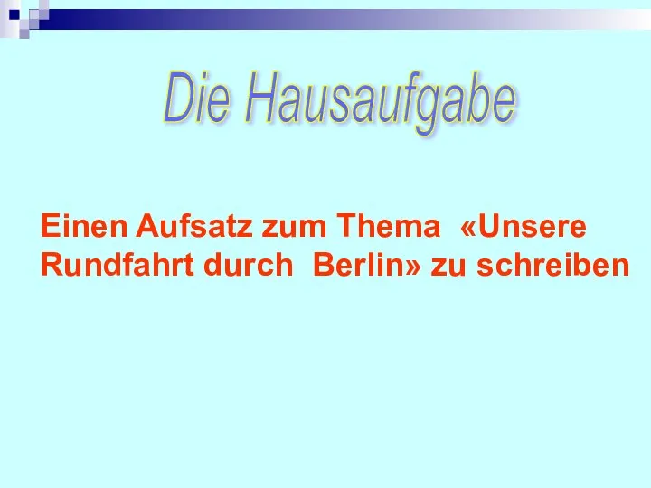 Die Hausaufgabe Einen Aufsatz zum Thema «Unsere Rundfahrt durch Berlin» zu schreiben