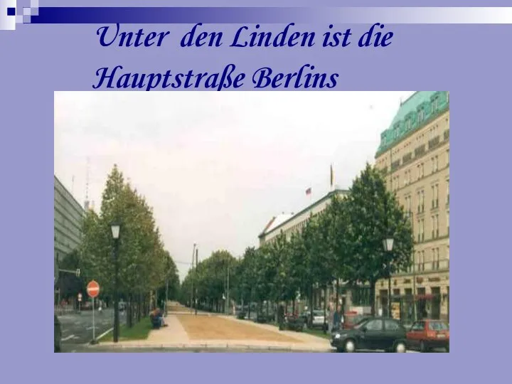 Unter den Linden ist die Hauptstraße Berlins