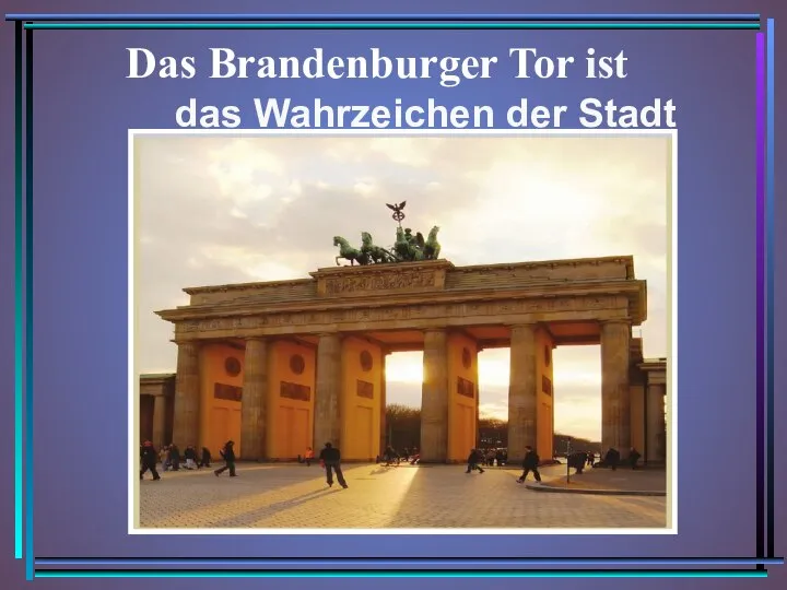 Das Brandenburger Tor ist das Wahrzeichen der Stadt Berlin