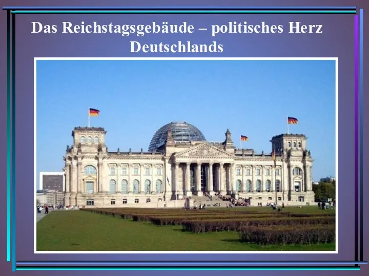 Das Reichstagsgebäude – politisches Herz Deutschlands