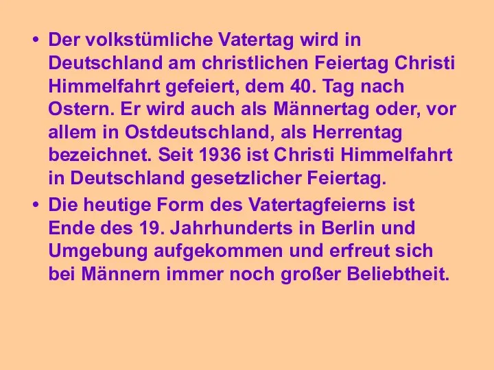 Der volkstümliche Vatertag wird in Deutschland am christlichen Feiertag Christi Himmelfahrt