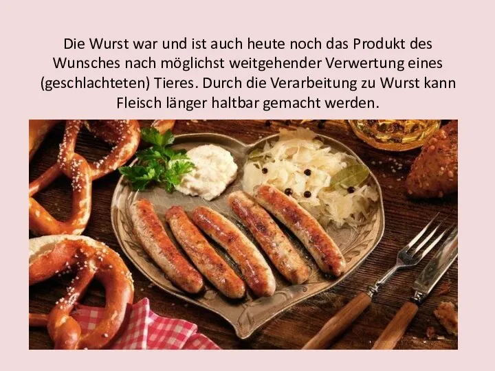 Die Wurst war und ist auch heute noch das Produkt des