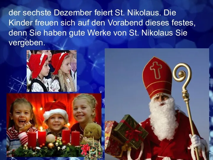 der sechste Dezember feiert St. Nikolaus. Die Kinder freuen sich auf