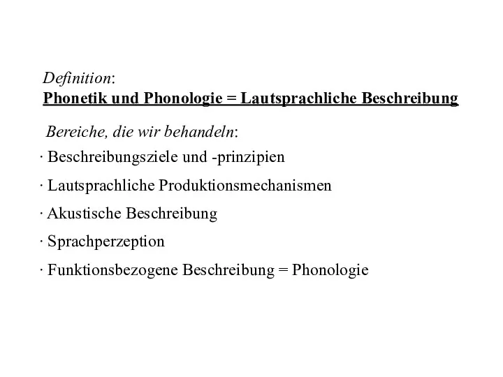 ∙ Beschreibungsziele und -prinzipien ∙ Lautsprachliche Produktionsmechanismen ∙ Akustische Beschreibung ∙