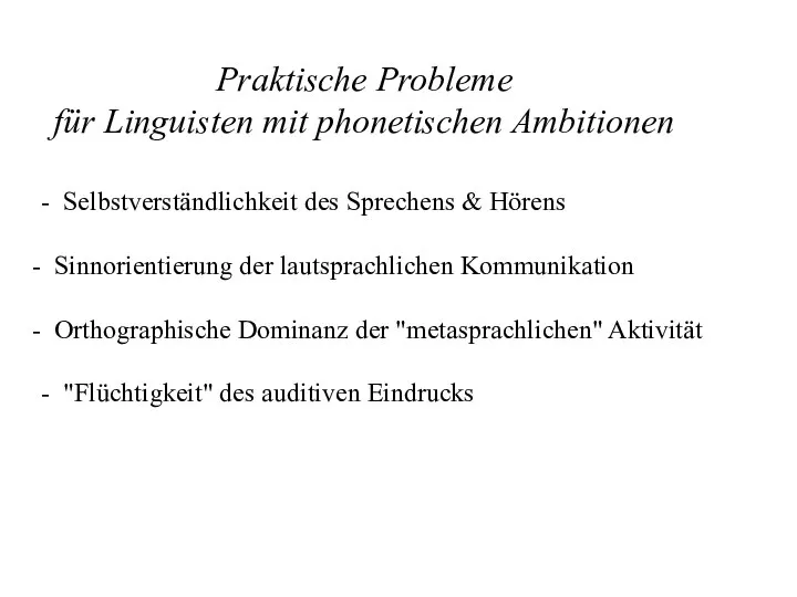 - Selbstverständlichkeit des Sprechens & Hörens Sinnorientierung der lautsprachlichen Kommunikation Orthographische