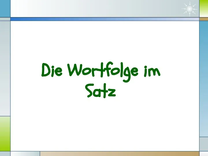 Die Wortfolge im Satz