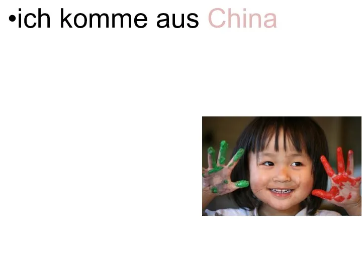 Woher kommst du? ich komme aus China