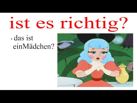 ist es richtig? das ist einMädchen?