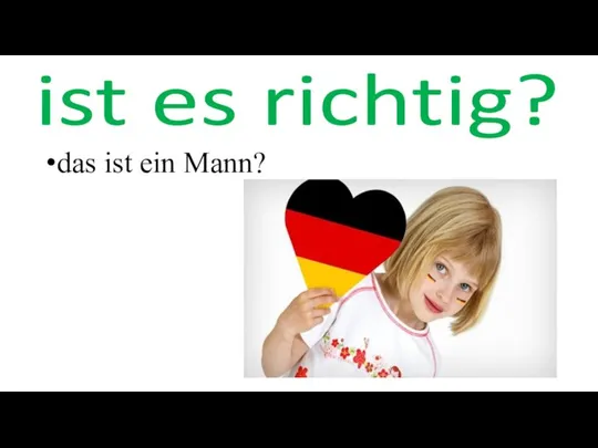 ist es richtig? das ist ein Mann?