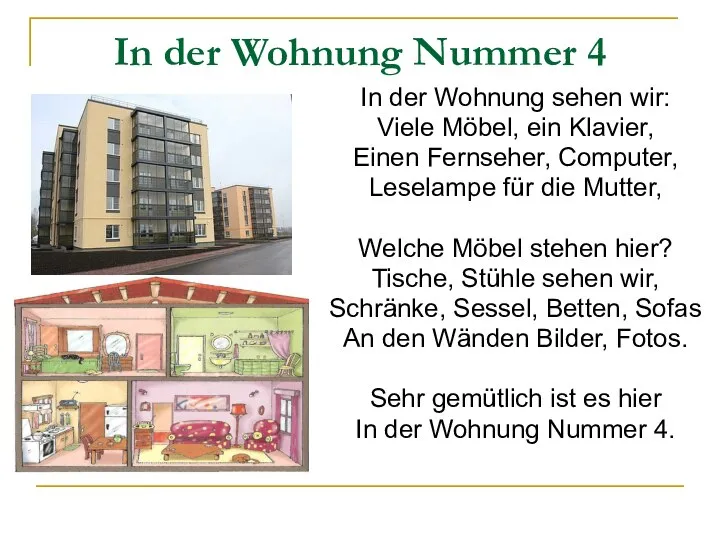 In der Wohnung Nummer 4 In der Wohnung sehen wir: Viele