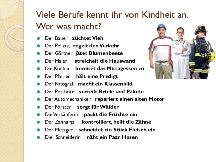 Viele Berufe kennt ihr von Kindheit an. Wer was macht? Der