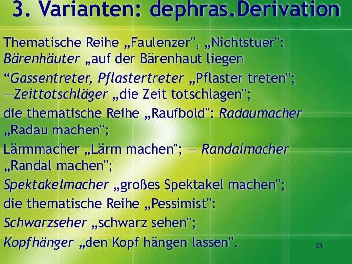 3. Varianten: dephras.Derivation Thematische Reihe „Faulenzer", „Nichtstuer": Bärenhäuter „auf der Bärenhaut