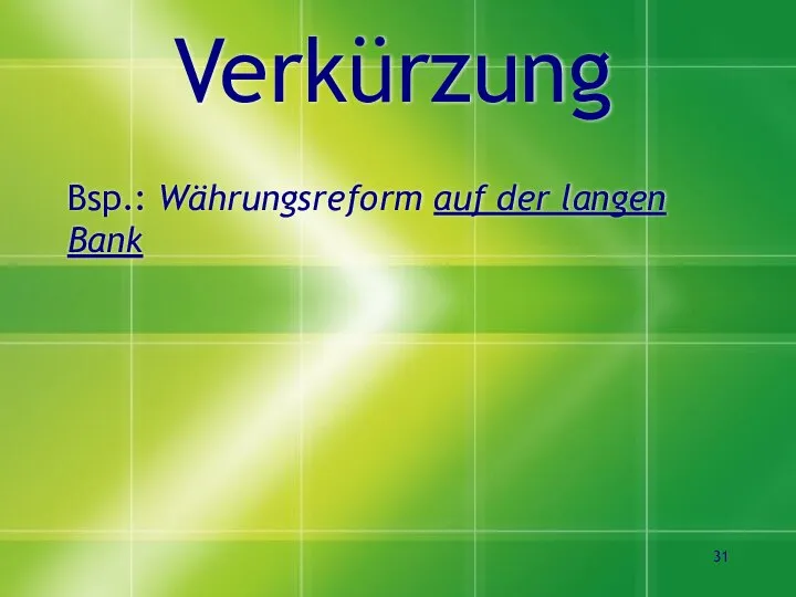 Verkürzung Bsp.: Währungsreform auf der langen Bank