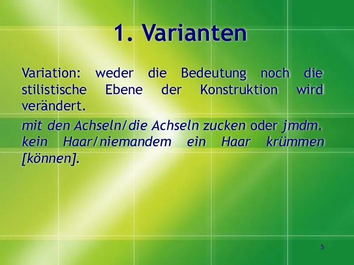 1. Varianten Variation: weder die Bedeutung noch die stilistische Ebene der