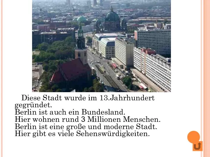 Diese Stadt wurde im 13.Jahrhundert gegründet. Berlin ist auch ein Bundesland.