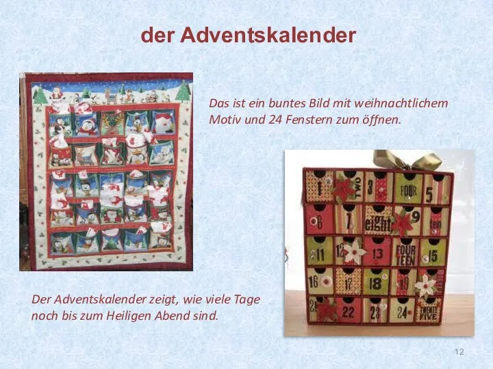 der Adventskalender Der Adventskalender zeigt, wie viele Tage noch bis zum