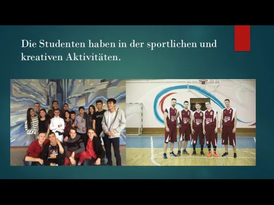 Die Studenten haben in der sportlichen und kreativen Aktivitäten.