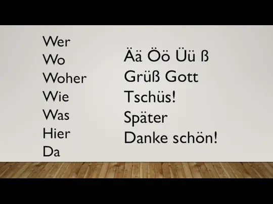 Wer Wo Woher Wie Was Hier Da Ää Öö Üü ß