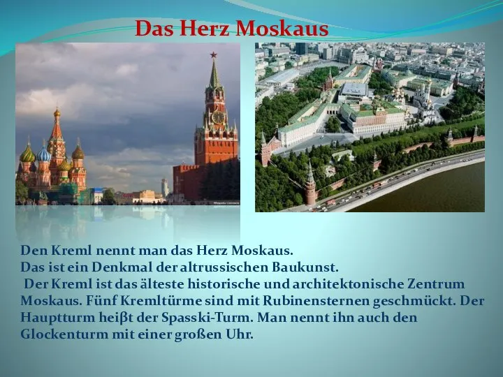 Das Herz Moskaus Den Kreml nennt man das Herz Moskaus. Das