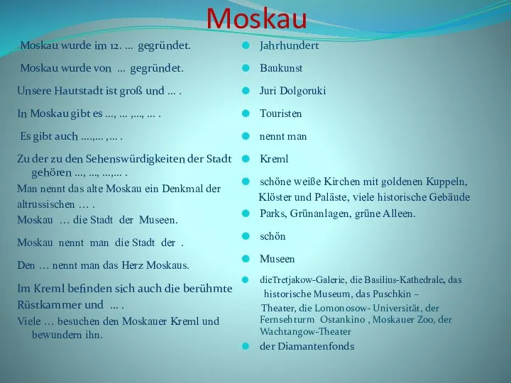 Moskau Moskau wurde im 12. … gegründet. Moskau wurde von …