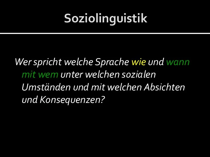 Soziolinguistik Wer spricht welche Sprache wie und wann mit wem unter