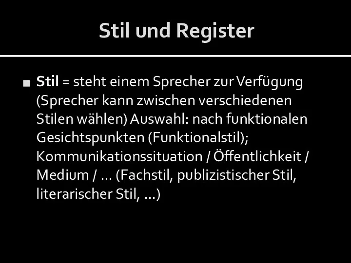 Stil und Register Stil = steht einem Sprecher zur Verfügung (Sprecher