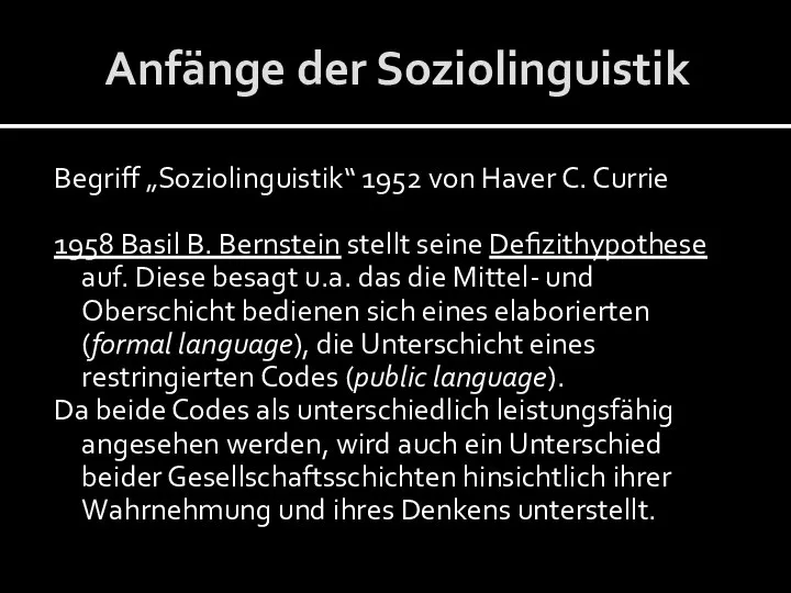 Anfänge der Soziolinguistik Begriff „Soziolinguistik“ 1952 von Haver C. Currie 1958