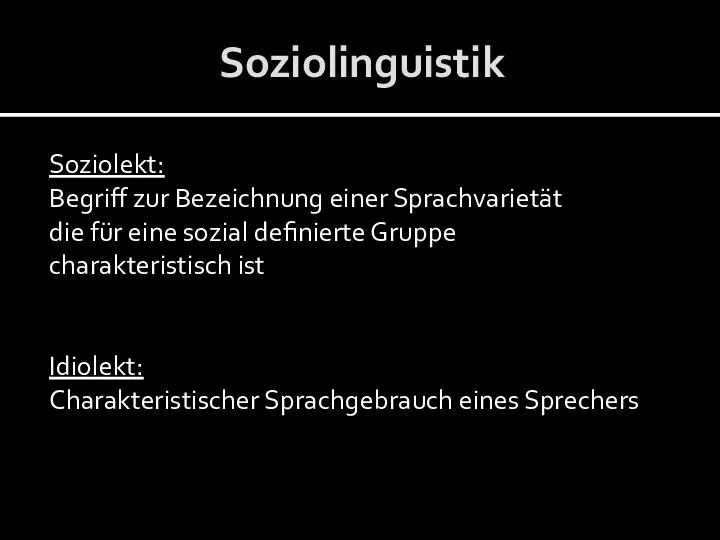 Soziolinguistik Soziolekt: Begriff zur Bezeichnung einer Sprachvarietät die für eine sozial