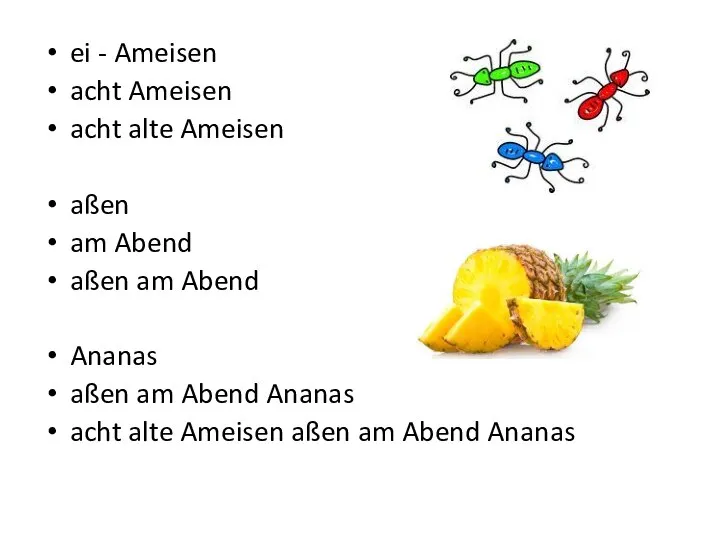 ei - Ameisen acht Ameisen acht alte Ameisen aßen am Abend