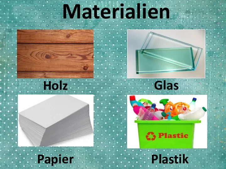 Materialien Holz Glas Papier Plastik