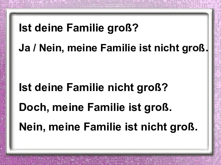 Ist deine Familie groß? Ja / Nein, meine Familie ist nicht