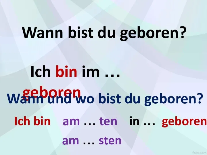 Wann bist du geboren? Ich bin im … geboren Ich bin