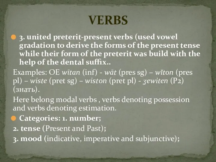 3. united preterit-present verbs (used vowel gradation to derive the forms