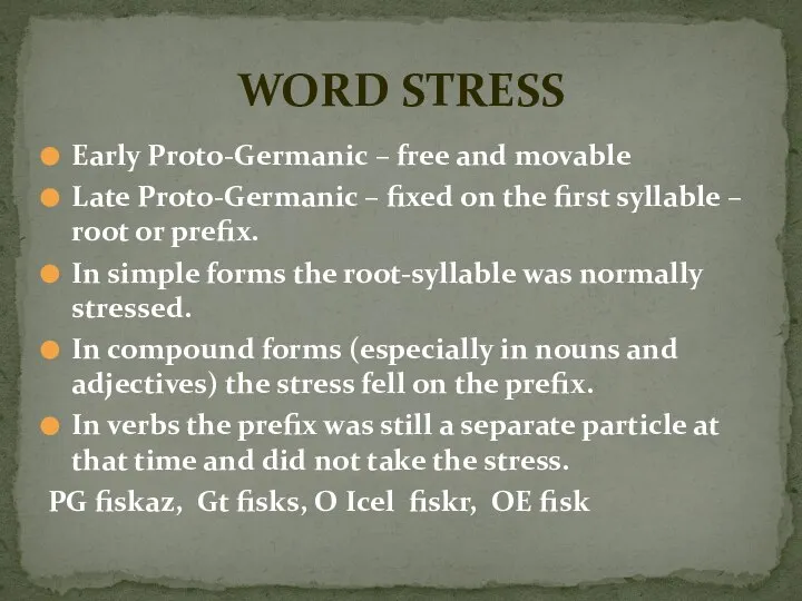 Early Proto-Germanic – free and movable Late Proto-Germanic – fixed on