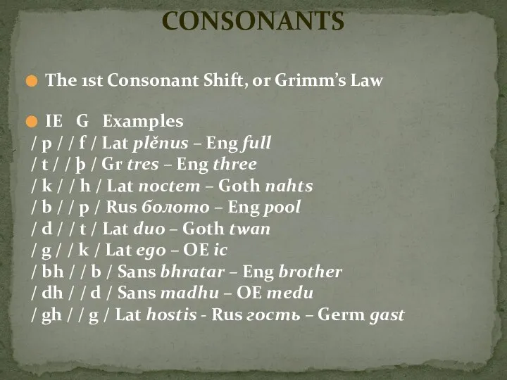 The 1st Consonant Shift, or Grimm’s Law IE G Examples /