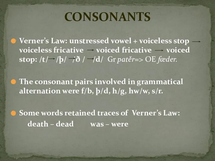 Verner’s Law: unstressed vowel + voiceless stop voiceless fricative voiced fricative