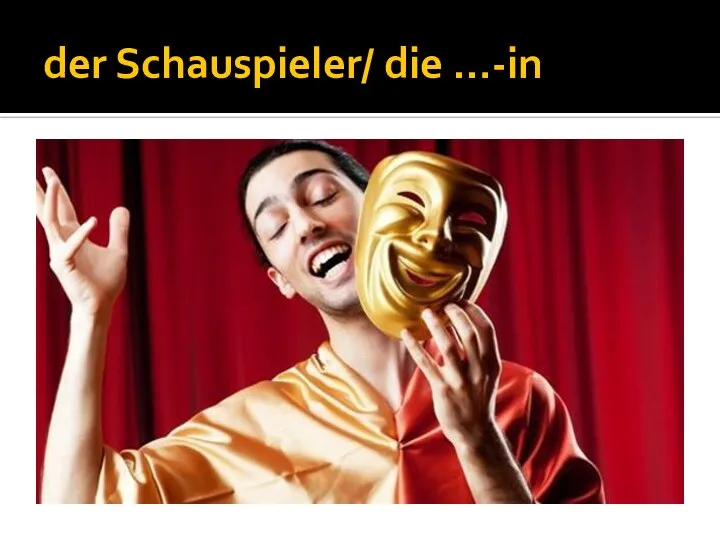 der Schauspieler/ die …-in