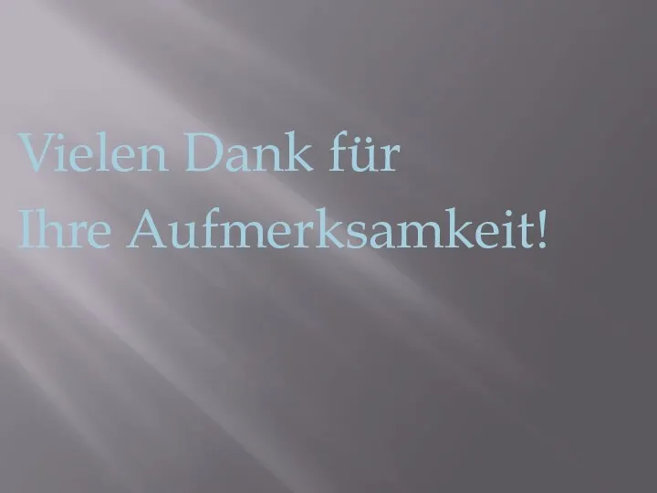 Vielen Dank für Ihre Aufmerksamkeit!