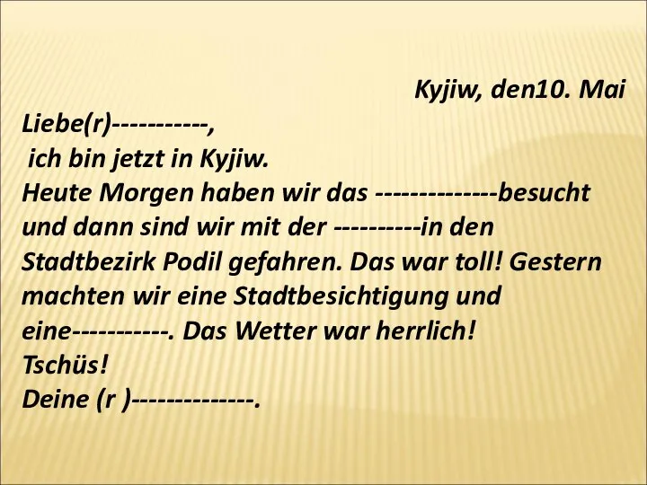 Kyjiw, den10. Mai Liebe(r)-----------, ich bin jetzt in Kyjiw. Heute Morgen