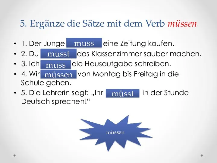 5. Ergänze die Sätze mit dem Verb müssen 1. Der Junge