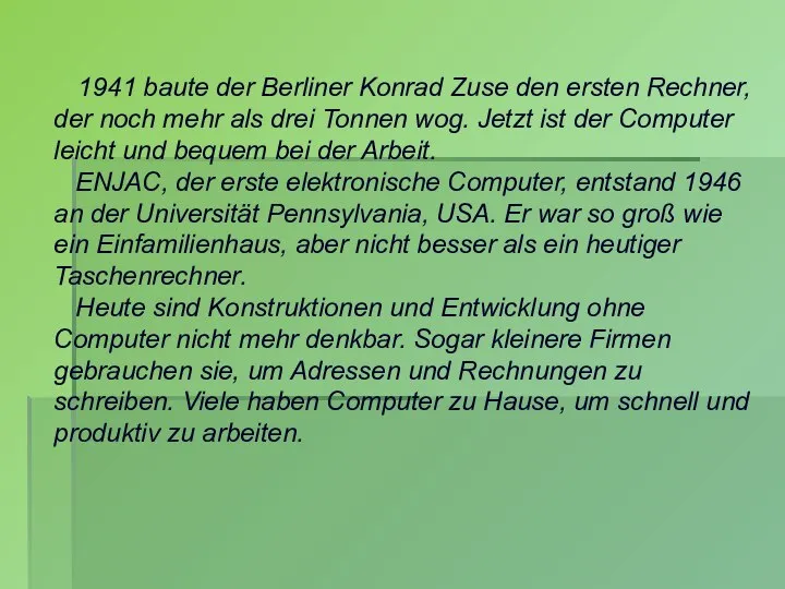 1941 baute der Berliner Konrad Zuse den ersten Rechner, der noch