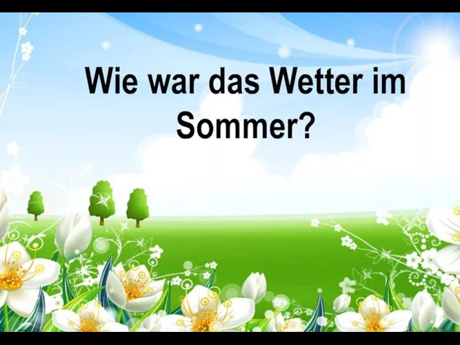 Wie war das Wetter im Sommer?